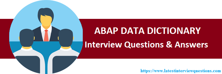 Interview Questions on ABAP DATA DICTIONARY