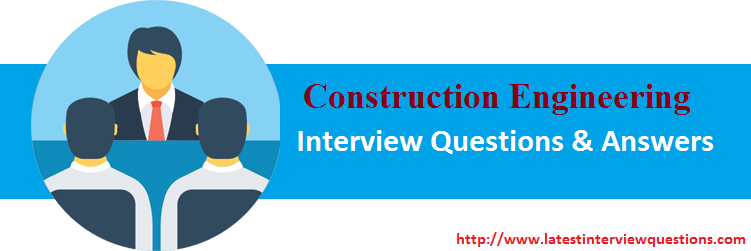 Interview questions on Construction Engineering