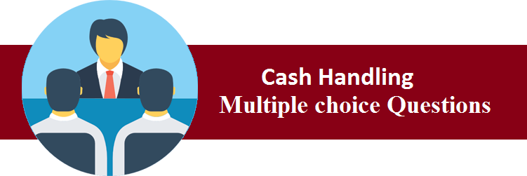 Objective Type Questions On Cash Handling