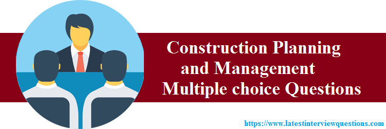 MCQs on Construction Planning and Management