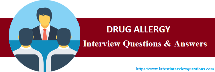 Interview Questions for DRUG ALLERGY