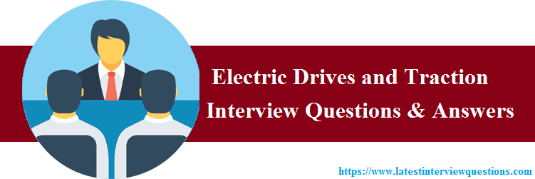 Interview Questions on Electric Drives and Traction