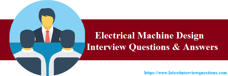 Interview Questions on Electrical Machine Design