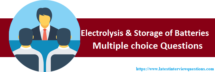 MCQs on Electrolysis and Storage of Batteries