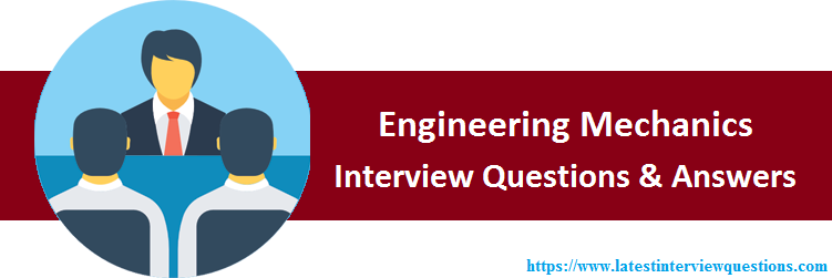 Interview Questions on Engineering Mechanics