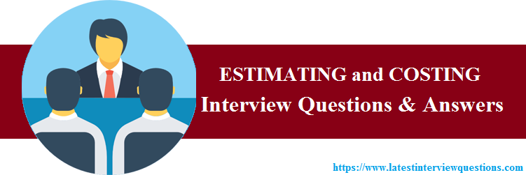 Interview Questions on ESTIMATING and COSTING