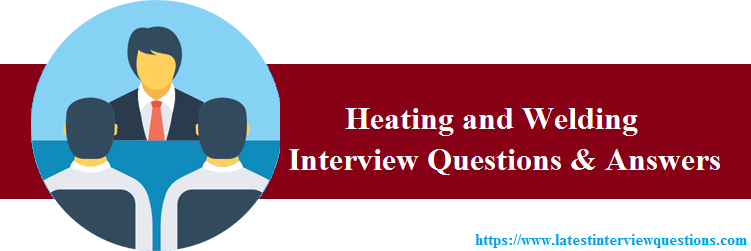 Interview Questions on Heating and Welding