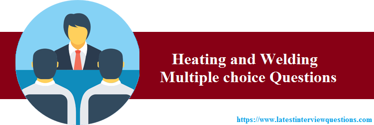 MCQs on Heating and Welding