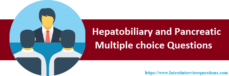MCQs on Hepatobiliary and Pancreatic