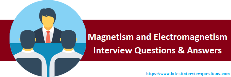 Interview Questions on Magnetism and Electromagnetism