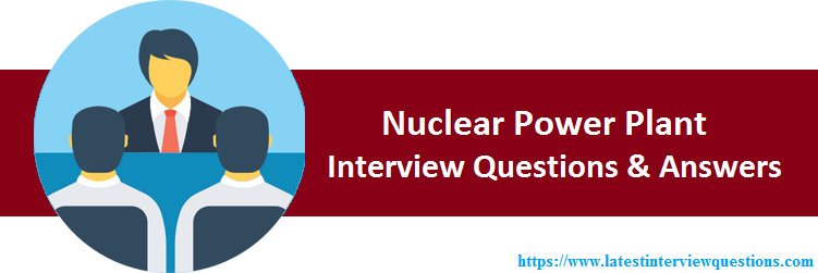 Interview Questions on Nuclear Power Plant
