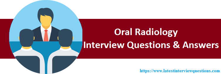 Interview Questions on Oral Radiology