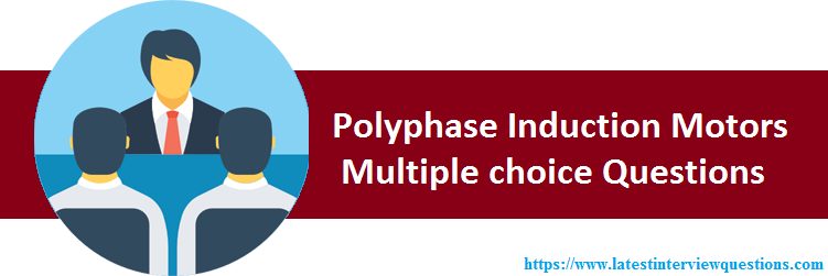 MCQs on Polyphase Induction Motors