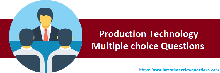 MCQs on Production Technology