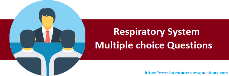 TOP 100 Respiratory System Multiple choice Questions Latest Respiratory System MCQs