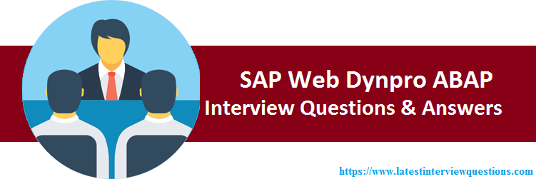 Interview Questions on SAP Web Dynpro ABAP