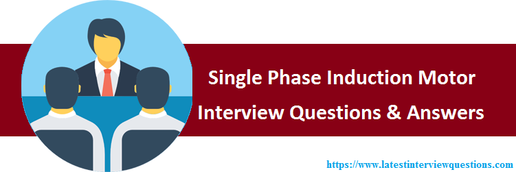 Interview Questions on Single Phase Induction Motor