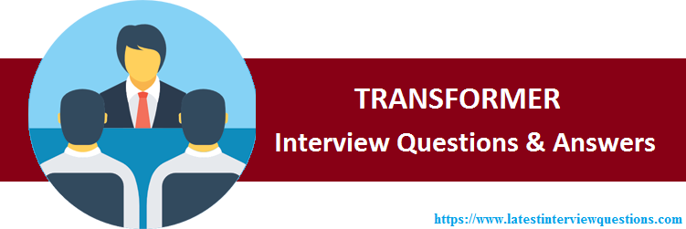 Interview Questions on TRANSFORMER